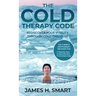 The Cold Therapy Code: Rediscover Your Vitality Through Cold Exposure - The 3 Simple Cryotherapy Methods for Reducing Stress, Improving Sleep
