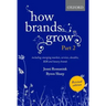 How Brands Grow 2 Revised Edition: Including Emerging Markets, Services, Durables, B2B and Luxury Brands
