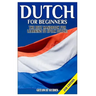 Dutch for Beginners: The Best Handbook for Learning to Speak Dutch!