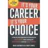 It's Your Career - It's Your Choice: A Step-by-Step Approach to Choosing the Right Career, then Landing the Right Position with the Right Company