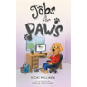 Jobs for Paws: A humorous Children's Book about a Dog who decides there must be more to life and sets out to find himself a job