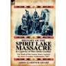 History of the Spirit Lake Massacre and Captivity of Miss Abbie Gardner: The Raid of the Santee Sioux Against the Iowa Frontier Settlements, 1857