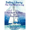 Sailing Liberty: First Mate's Log: From Seattle to Alaska and Back Again (Black and White Version)
