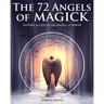 The 72 Angels of Magick: Instant Access to the Angels of Power