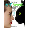 Only Cat Book You'll Ever Need: The Essentials for Staying One Step Ahead of Your Feline