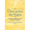 Osun Across the Waters: A Yoruba Goddess in Africa and the Americas