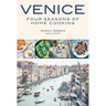 Venice: Four Seasons of Home Cooking