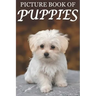 Picture Book of Puppies: Picture Book of Puppies: For Seniors with Dementia [Cute Picture Books]