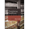 Translating Buddhism: Historical and Contextual Perspectives