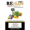 REshape YOU Elderly Fitness Exercises & Eating Plan Book: A Fitness Book of Simple Exercises & Eating Plans for the Elderly