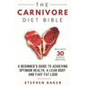The Carnivore Diet Bible: A Beginner's Guide To Achieving Optimum Health, A Lean Body And Fast Fat Loss