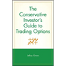 The Conservative Investor's Guide to Trading Options