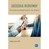 Successful Recruitment: How to Recruit the Right People For Your Business