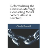 Reformulating the Christian Marriage Counseling Model: Where Abuse is Involved