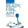 Ready, Fire, Aim: A Relentless Pursuit to Find Sustainable Joy