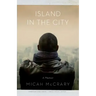 Island in the City: A Memoir
