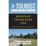 Greater Than a Tourist- Memphis Tennessee USA: 50 Travel Tips from a Local