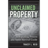 Unclaimed Property: A Reporting Process and Audit Survival Guide