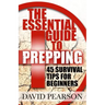 The Essential Guide To Prepping: 45 Survival Tips For Beginners