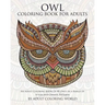 Owl Coloring Book For Adults: An Adult Coloring Book Of 40 Owls in a Range of Styles and Ornate Patterns