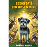 Scooter's Big Adventure: A Small Scared Dog Is Lost And His Quest To Get Back Home