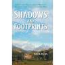 Shadows And Footprints: Survival and Heroism Among Wyomings Mountain Crow Indians in the Old West