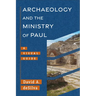 Archaeology and the Ministry of Paul: A Visual Guide