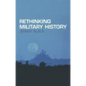 Rethinking Military History