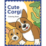 Cute Corgi: Coloring Book