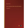 Great Catherine; Whom Glory Still Adores: in large print