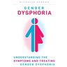 Gender Dysphoria: Understanding the Symptoms and Treating Gender Dysphoria