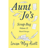 Aunt Jo's Scrap-Bag Volume II;Shawl-Straps