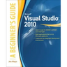 Microsoft Visual Studio 2010: A Beginner's Guide