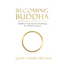 Becoming Buddha: Buddhist Contemplative Psychology in a Western Context