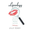 Lipsology: The Art & Science of Reading Lip Prints