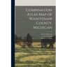 Combination Atlas Map of Washtenaw County, Michigan