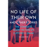 No Life of Their Own: And Other Stories