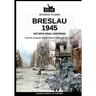 Breslau 1945: Hitler's final fortress