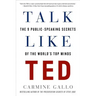 Talk Like Ted: The 9 Public-Speaking Secrets of the World's Top Minds