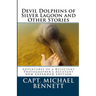 Devil Dolphins of Silver Lagoon and Other Stories: Adventures of a Reluctant Photographer's Assistant
