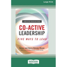 Co-Active Leadership, Second Edition: Five Ways to Lead [Large Print 16 Pt Edition]