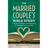 The Married Couple's Bible Study: 12 Weeks of Readings and Reflections to Strengthen Your Marriage