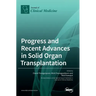 Progress and Recent Advances in Solid Organ Transplantation