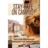 Stay Safe on Campus!: Tips for Prevention, Techniques for Emergencies