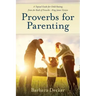 Proverbs for Parenting: A Topical Guide to Child Raising from the Book of Proverbs (King James Version)