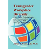 Transgender Workplace Diversity: Policy Tools, Training Issues and Communication Strategies for HR and Legal Professionals
