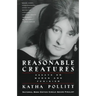 Reasonable Creatures: Essays on Women and Feminism