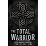 The Total Warrior: A 21st Century Guide to Manhood, Spiritual Awakening & the Warrior Way
