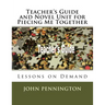 Teacher's Guide and Novel Unit for Piecing Me Together: Lessons on Demand