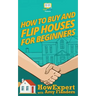 How To Buy and Flip Houses For Beginners